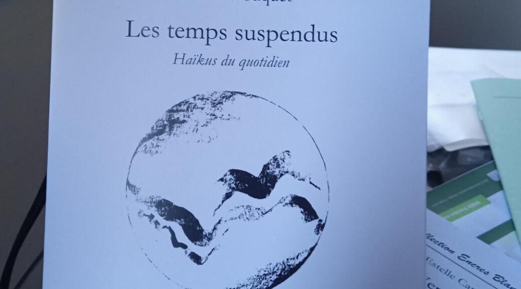 Camille Fouquet, Les temps suspendus (Haïkus du quotidien)