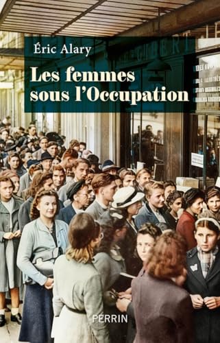 Éric Alary, Les femmes sous l’Occupation