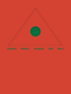 Gabriele Basilico, Gabriele Basilico fotografa Aldo Rossi