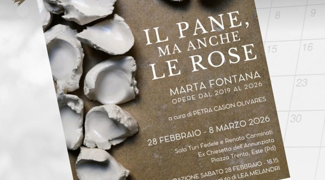 Marta Fontana, Il pane ma anche le rose (exposition)