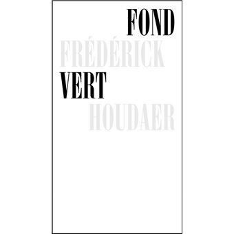 Frédérick Houdaer, Fond vert