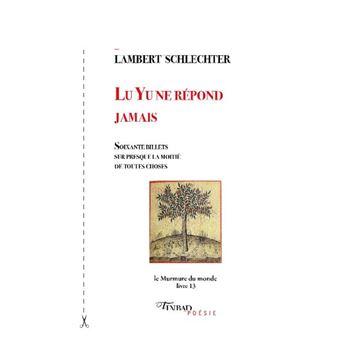 Lambert Schlechter, Lu Yu ne répond jamais