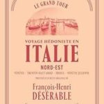 François-Henri Désérable, Voyage hédoniste en Italie