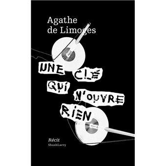 Agathe de Limoges, Une clé qui ouvre rien