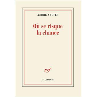 André Velter, Où se risque la chance