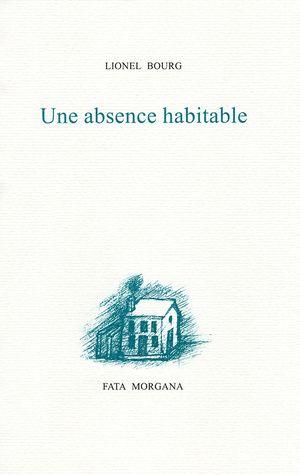 Lionel Bourg, Une absence habitable
