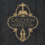 Xavier Dorison, Louis-David Delahaye & Joël Parnotte, Cauchon… ou l’homme qui tua Jeanne d'Arc