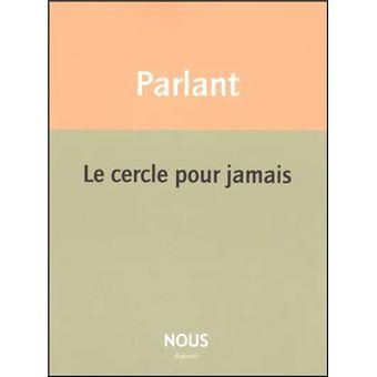 Pierre Parlant, Le cercle pour jamais