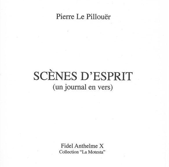 Pierre Le Pillouër, Scènes d’esprit (un journal en vers)