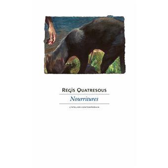 Régis Quatresous, Nourritures