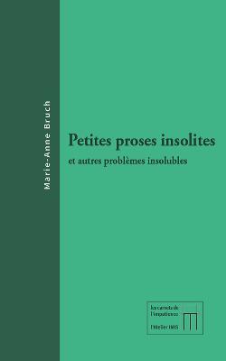 Marie-Anne Bruch, Petites proses insolites et autres problèmes insolubles