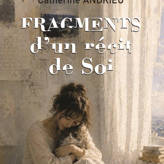 Catherine Andrieu, Fragments d’un récit de soi