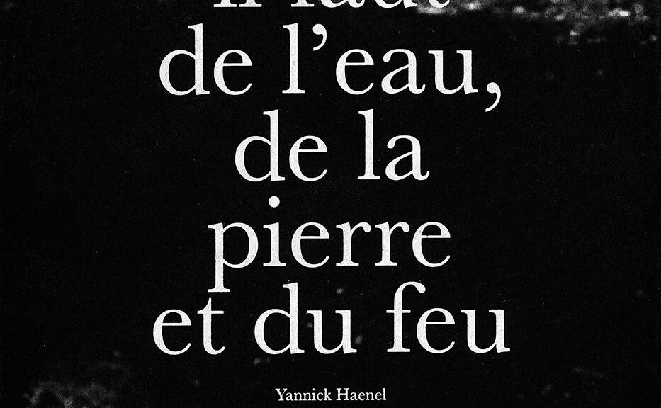Linda Tuloup & Yannick Haenel, Il faut de l'eau, de la pierre et du feu