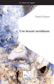 Francis Gonnet, Une beauté tremblante