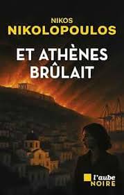 Nikos Nikolopoulos, Et Athènes brûlait,
