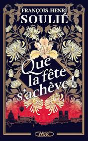François‑Henri Soulié, Que la fête s’achève !