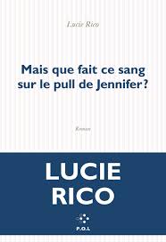 Lucie Rico, Mais que fait ce sang sur le pull de Jennifer ?
