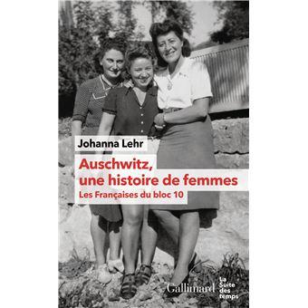 Johanna Lehr, Auschwitz, une histoire de femmes - Les Françaises du bloc 10