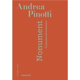 Andrea Pinotti, Nonument - Un paradoxe de la mémoire
