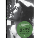 Goliarda Sapienza, Le Grand Mensonge et autres textes