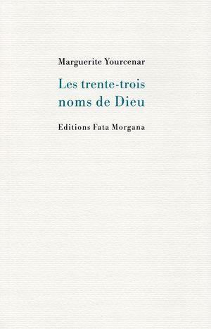 Marguerite Yourcenar, Les trente-trois noms de Dieu