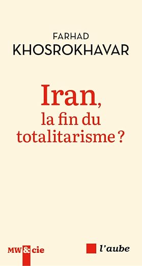 Farhad Khosrokhavar, Iran, la fin du totalitarisme ?