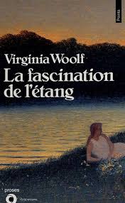 La fascination de l’étang de Virginia Woolf